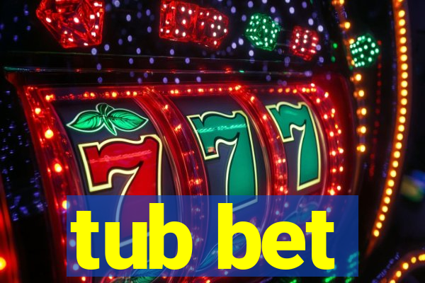 tub bet